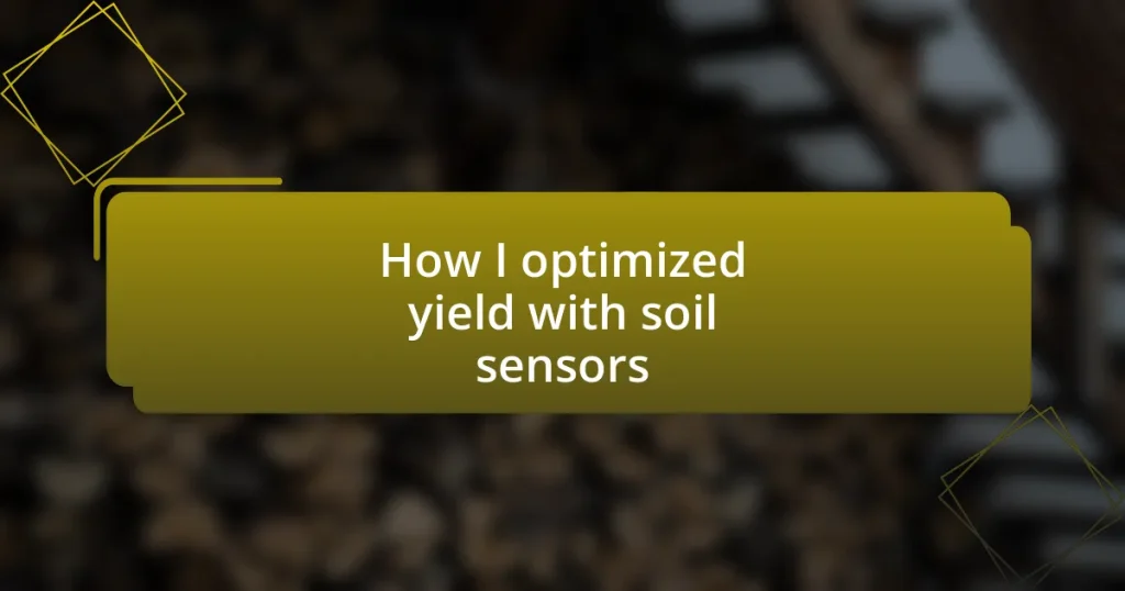 How I optimized yield with soil sensors