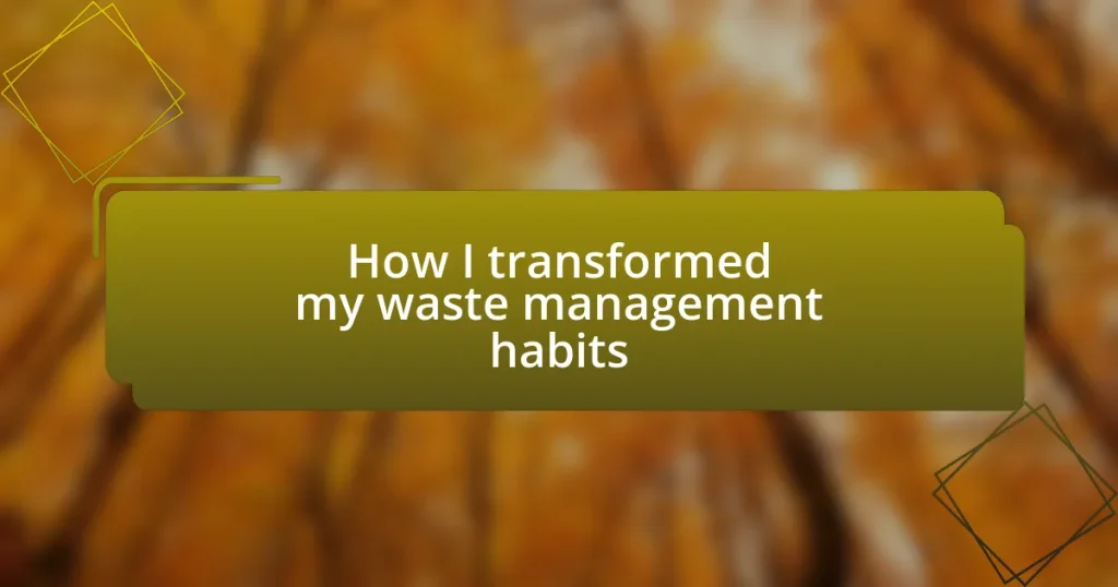 How I transformed my waste management habits