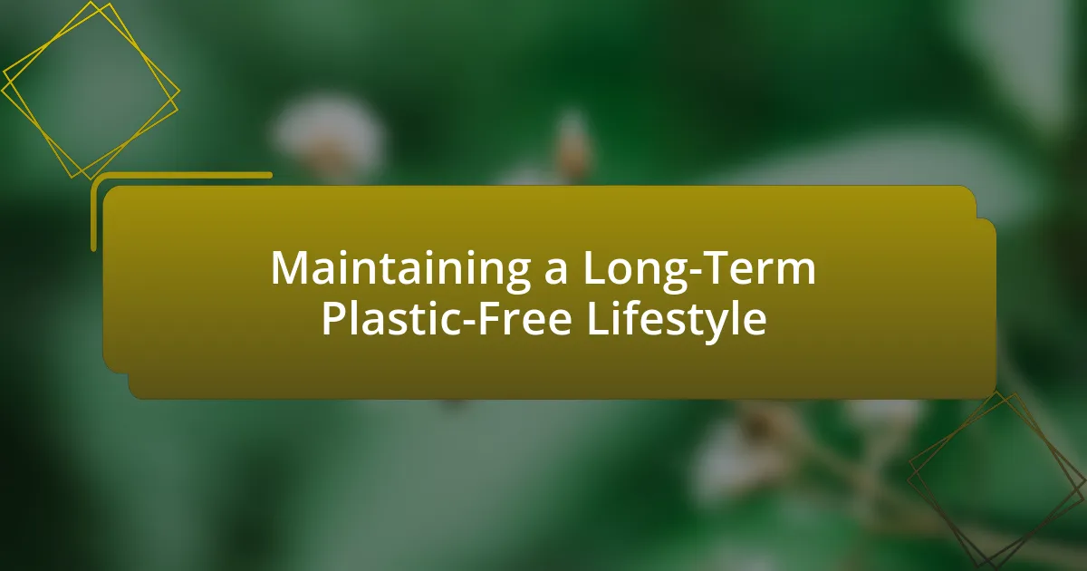 Maintaining a Long-Term Plastic-Free Lifestyle