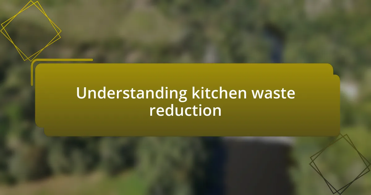 Understanding kitchen waste reduction