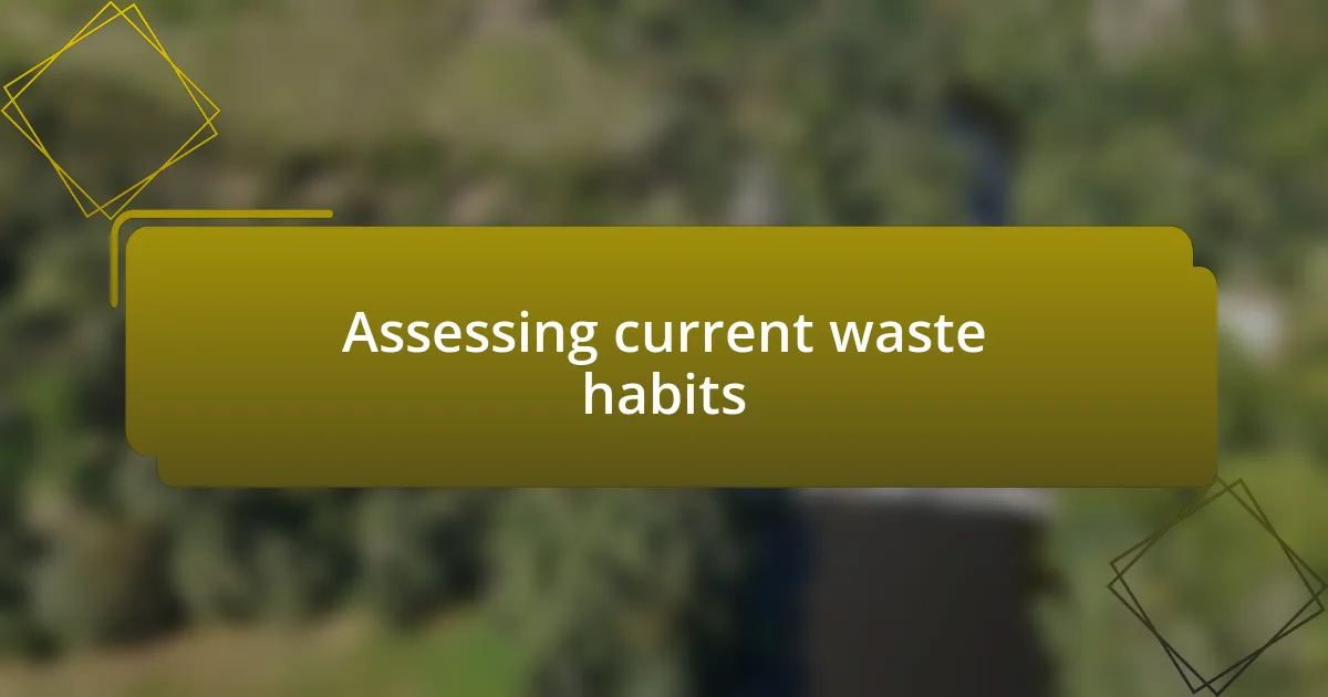 Assessing current waste habits