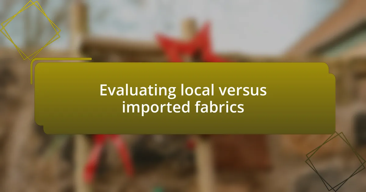 Evaluating local versus imported fabrics