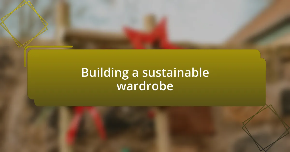 Building a sustainable wardrobe