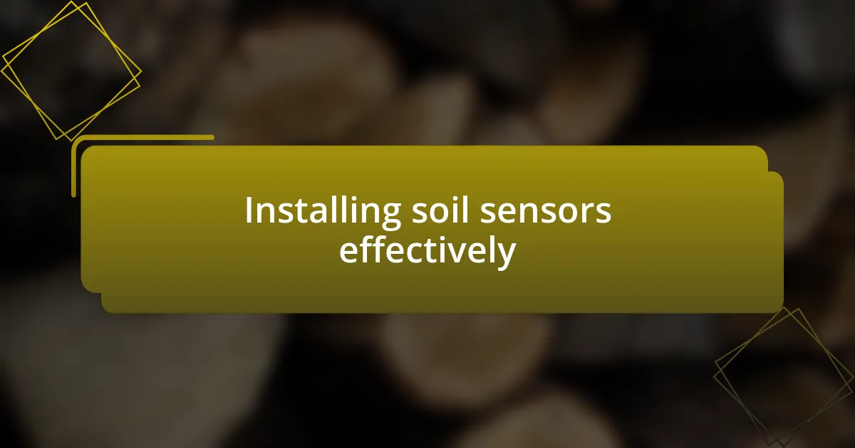 Installing soil sensors effectively