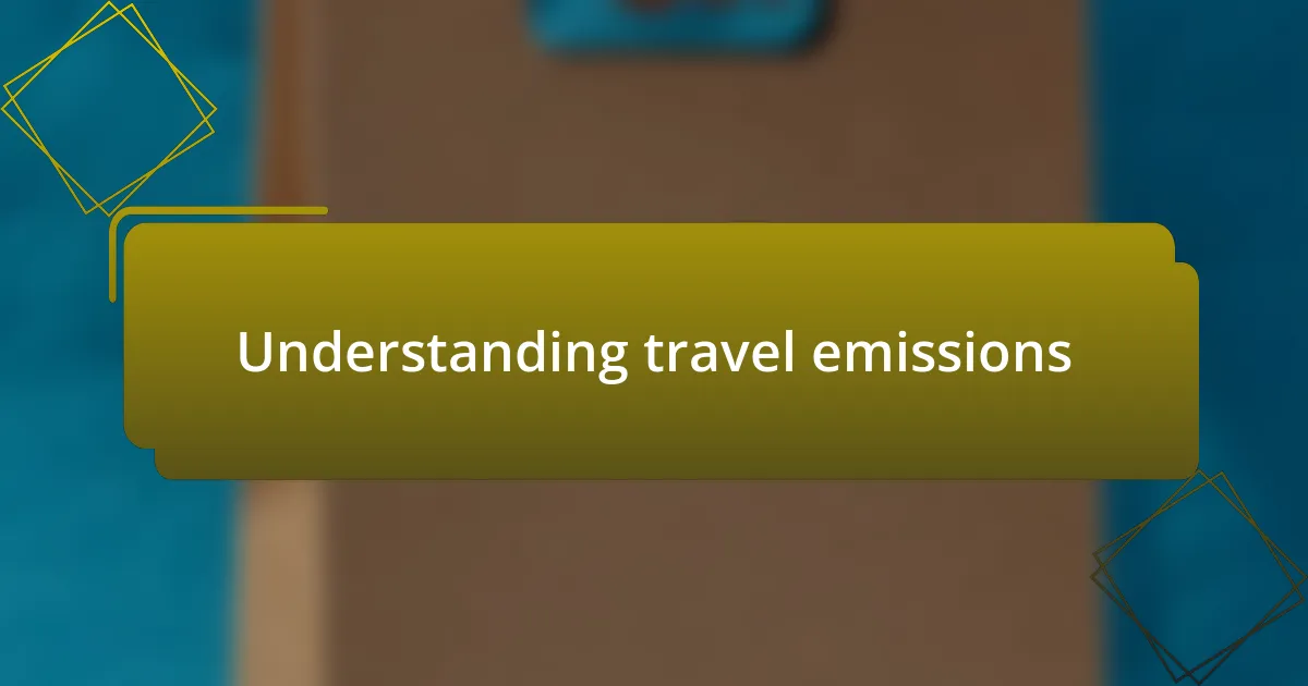 Understanding travel emissions