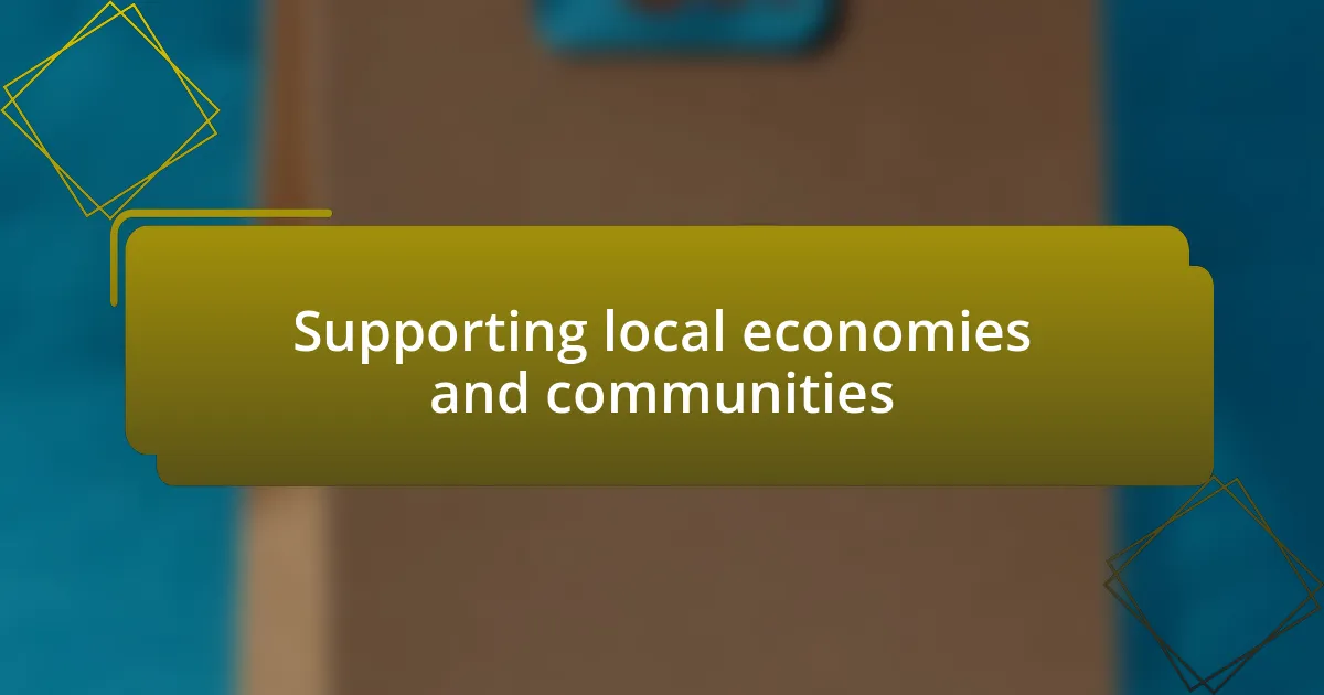 Supporting local economies and communities