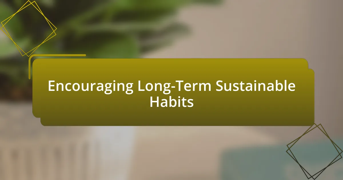 Encouraging Long-Term Sustainable Habits