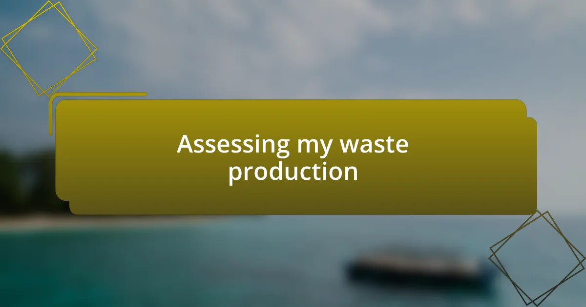 Assessing my waste production