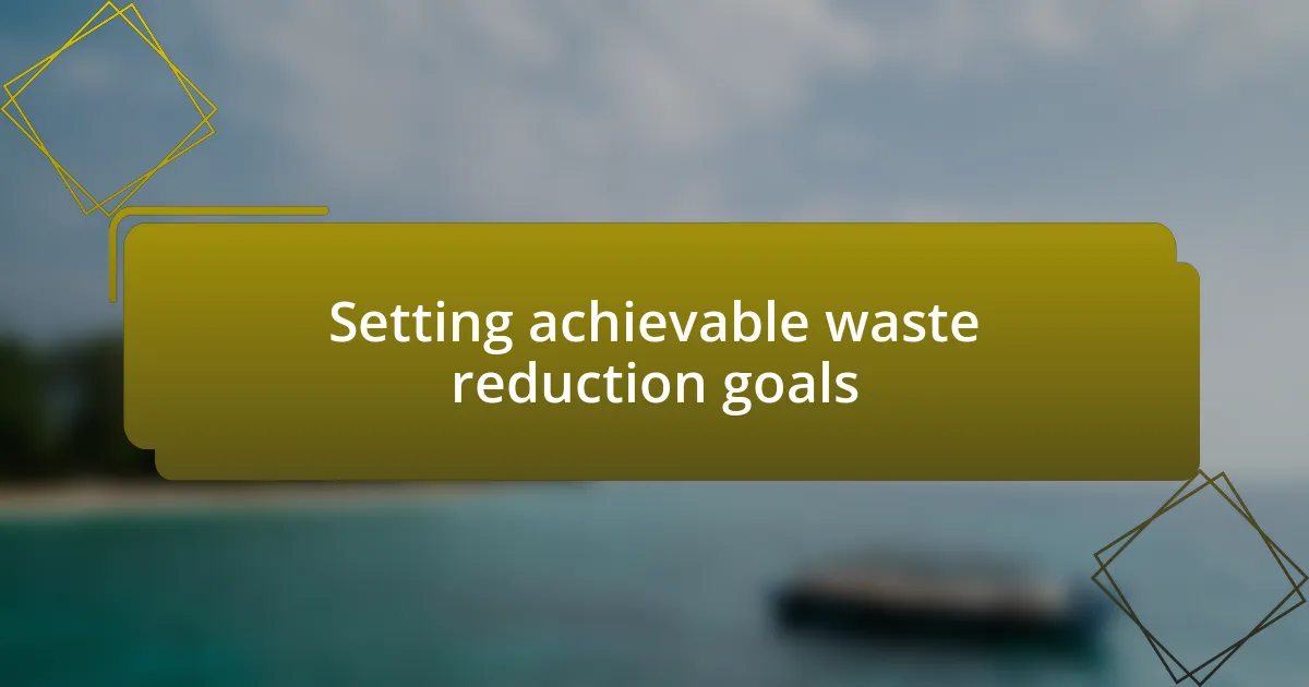 Setting achievable waste reduction goals