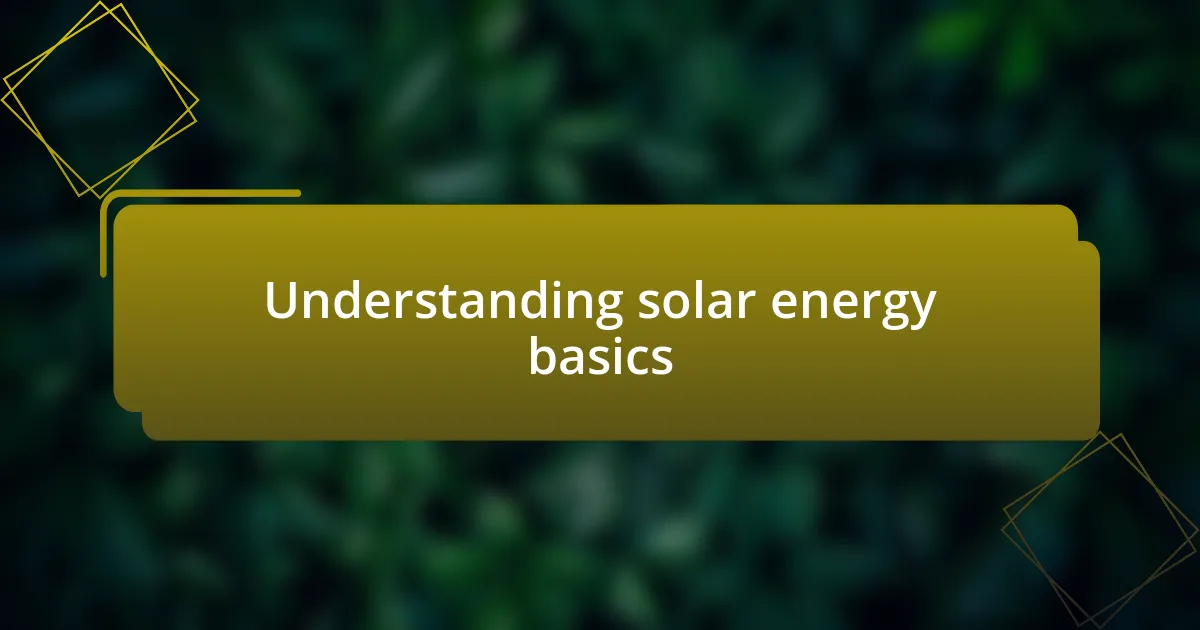 Understanding solar energy basics