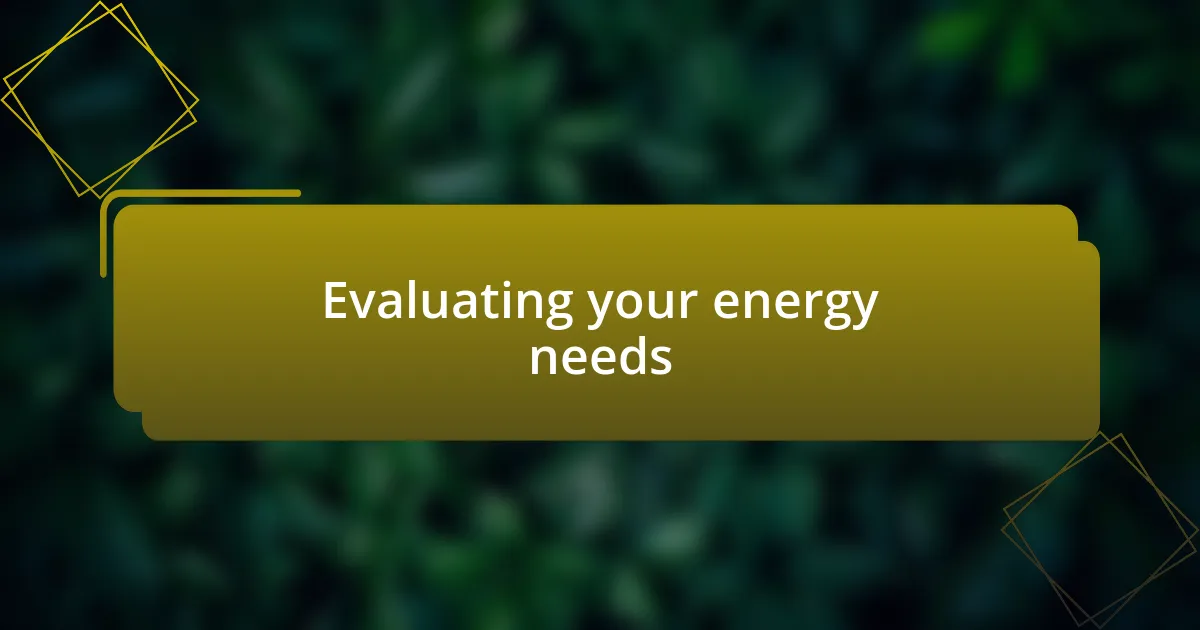 Evaluating your energy needs