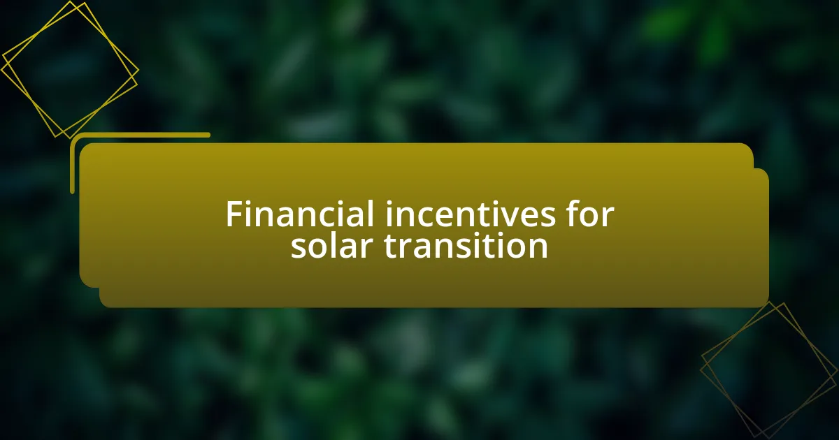 Financial incentives for solar transition