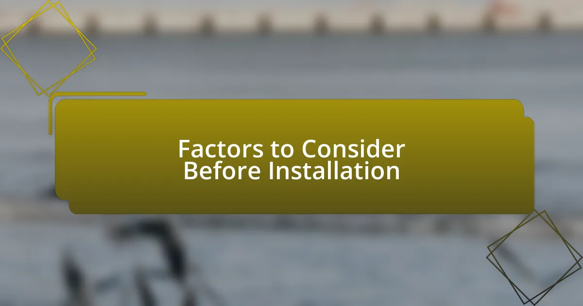 Factors to Consider Before Installation