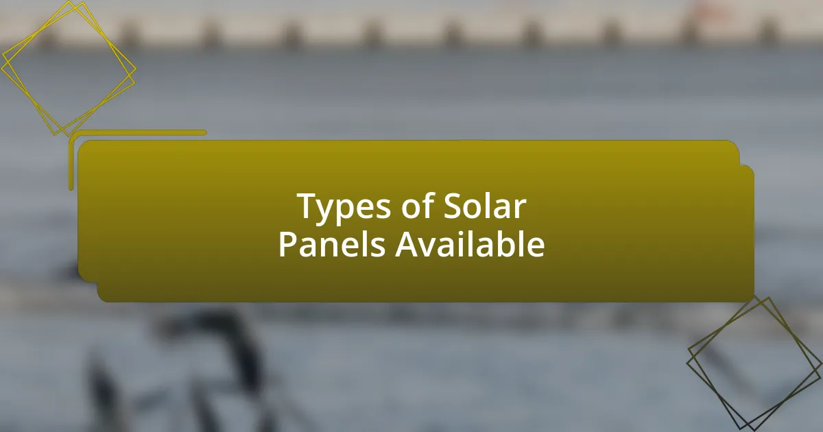 Types of Solar Panels Available