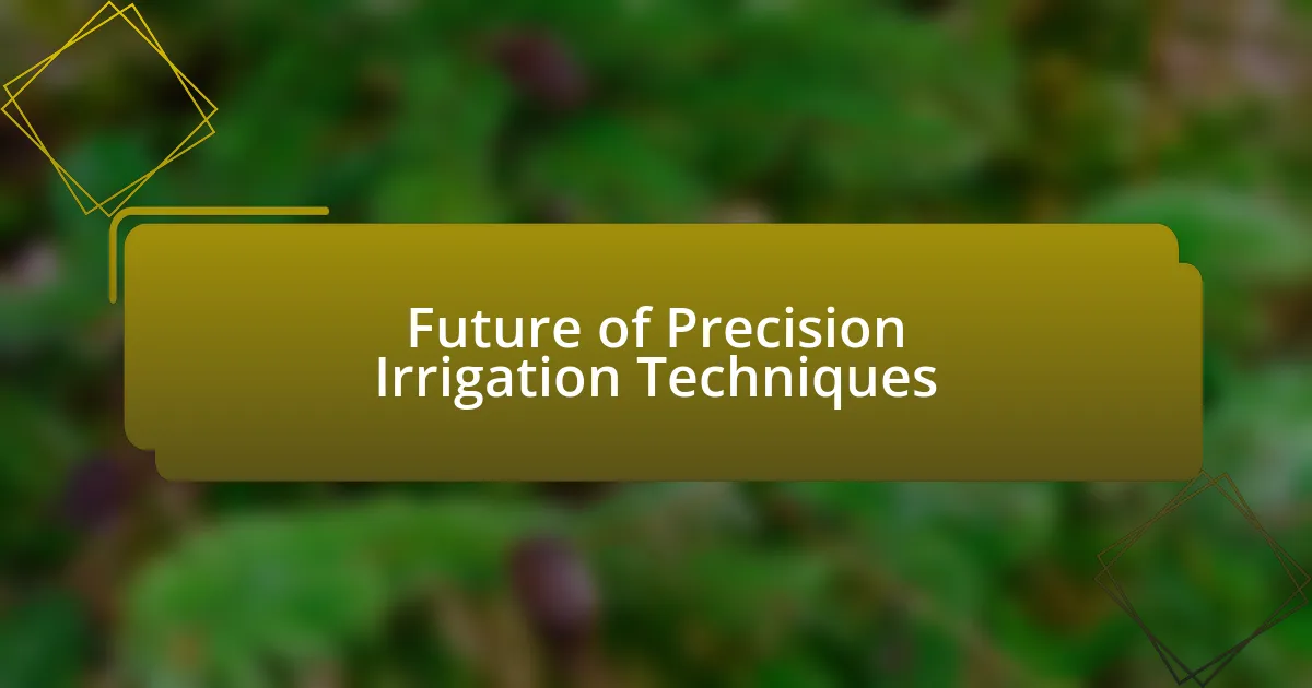 Future of Precision Irrigation Techniques