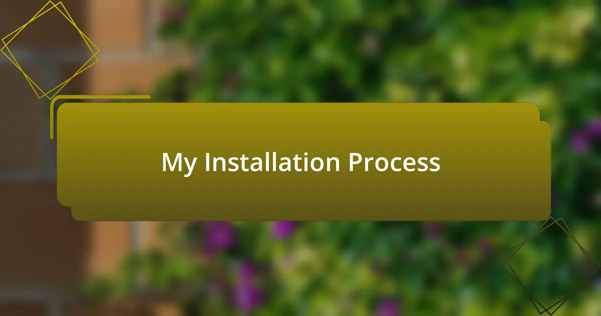 My Installation Process