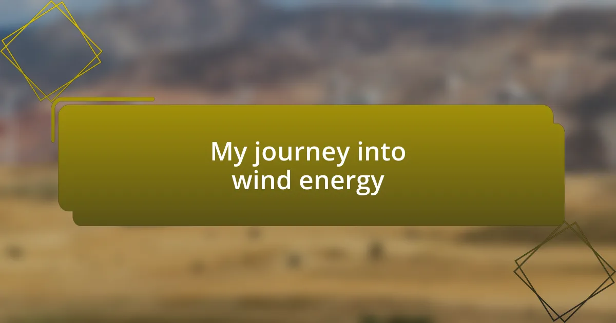 My journey into wind energy