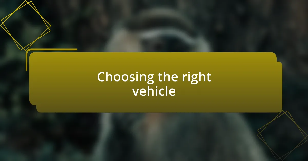 Choosing the right vehicle