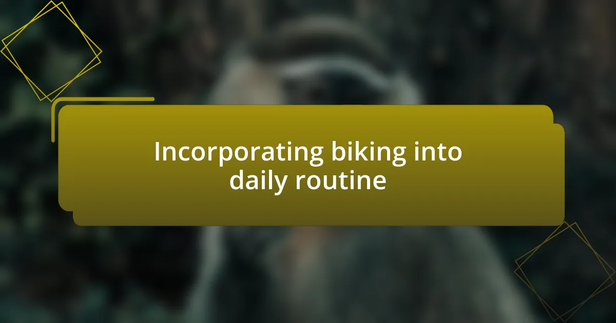 Incorporating biking into daily routine