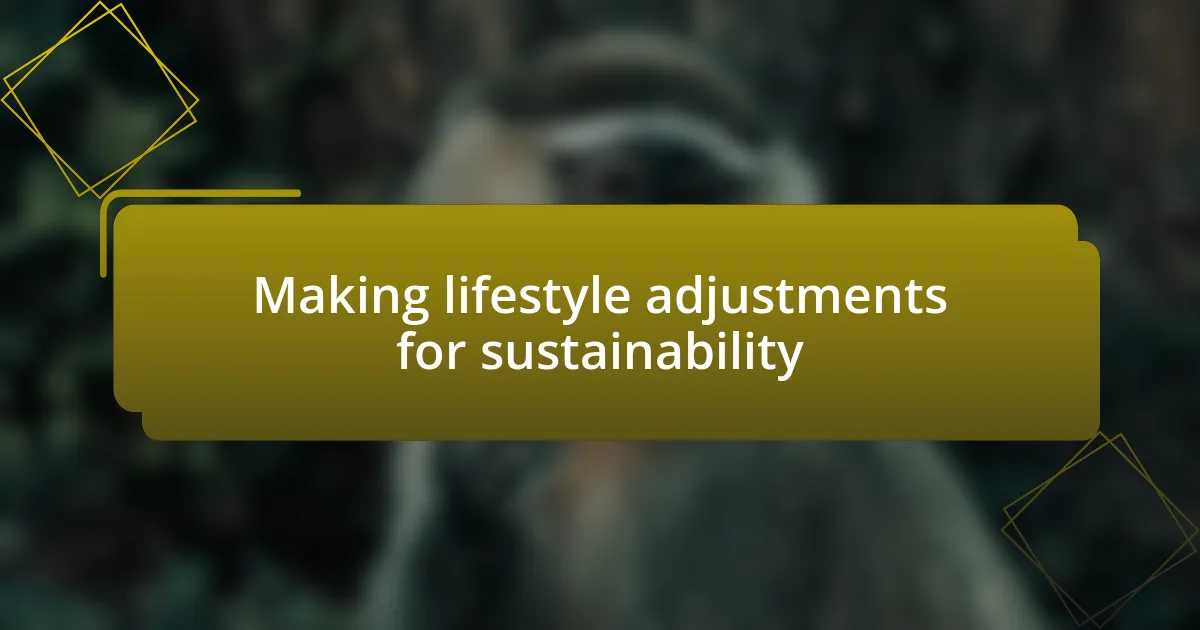 Making lifestyle adjustments for sustainability