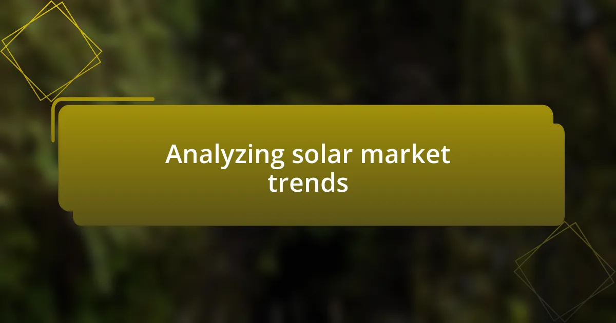 Analyzing solar market trends