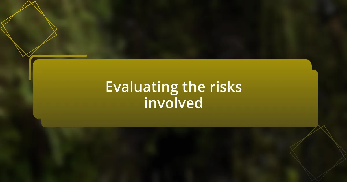 Evaluating the risks involved