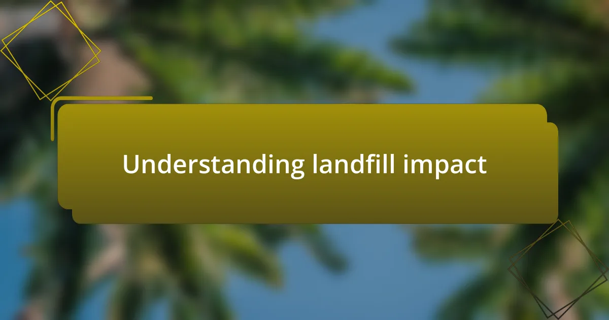 Understanding landfill impact