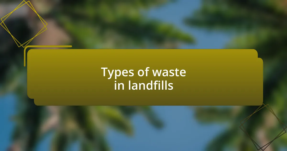 Types of waste in landfills