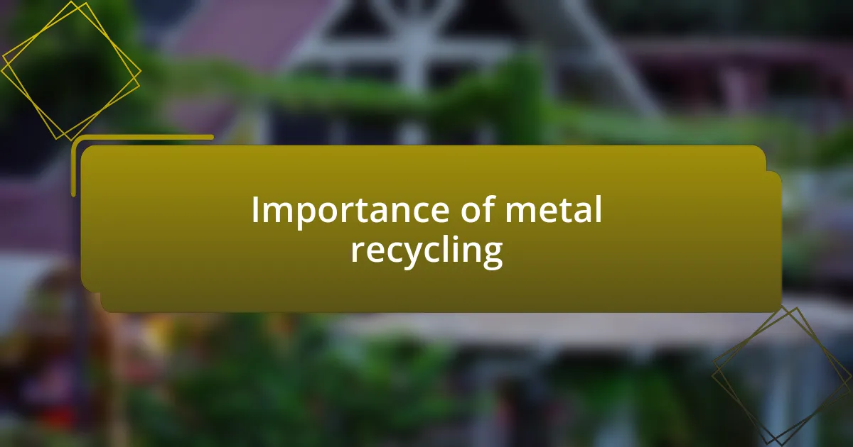 Importance of metal recycling