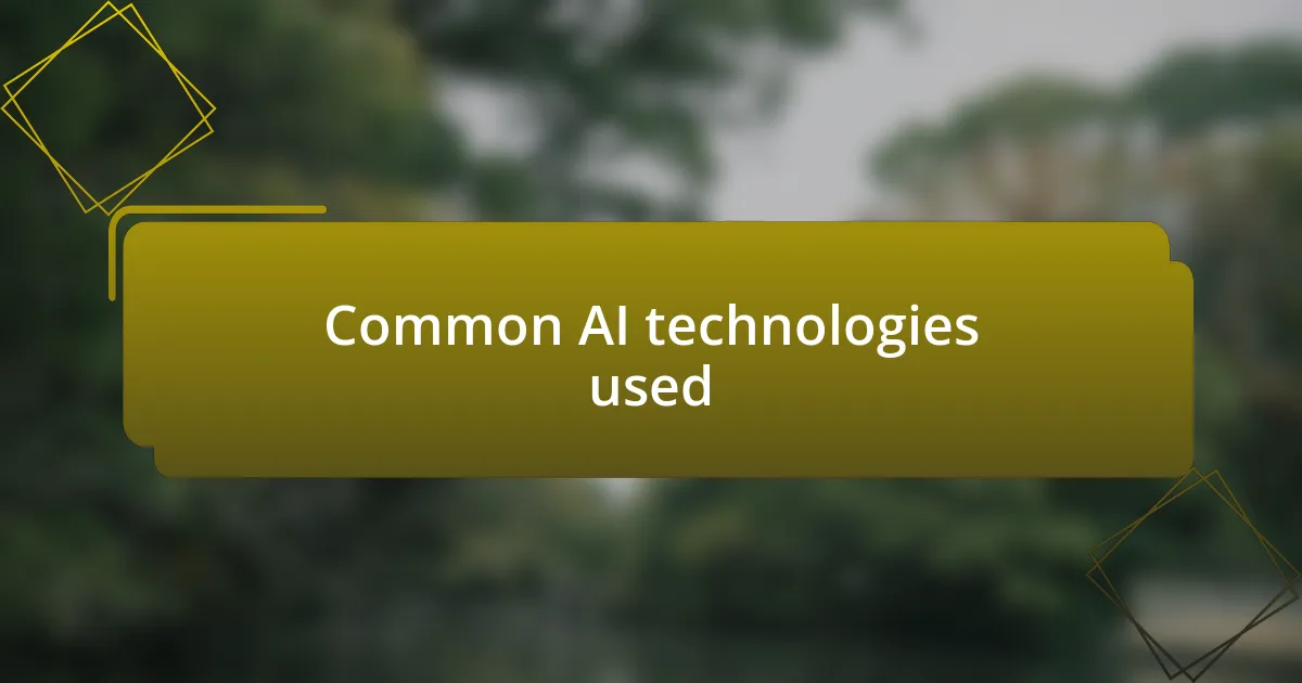 Common AI technologies used