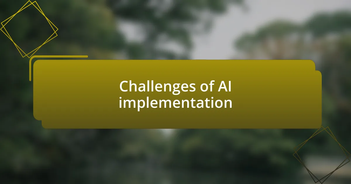 Challenges of AI implementation