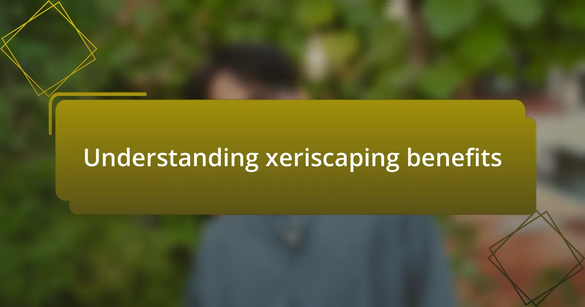 Understanding xeriscaping benefits