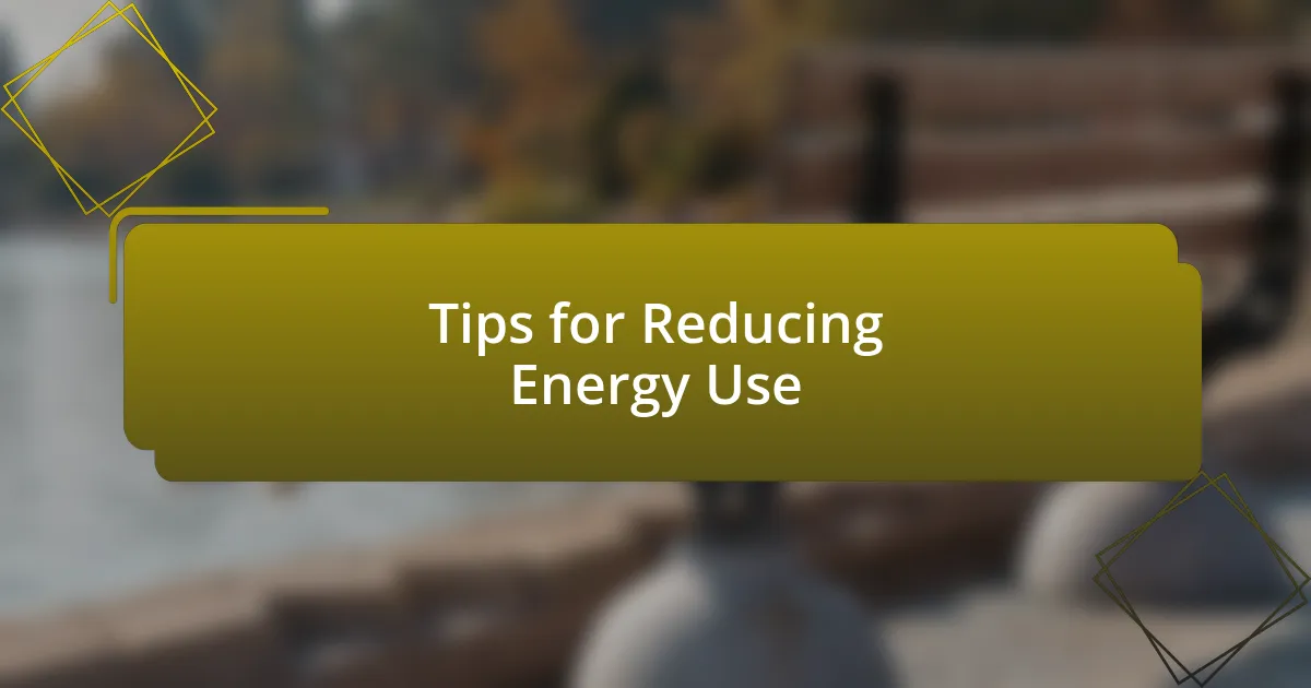 Tips for Reducing Energy Use