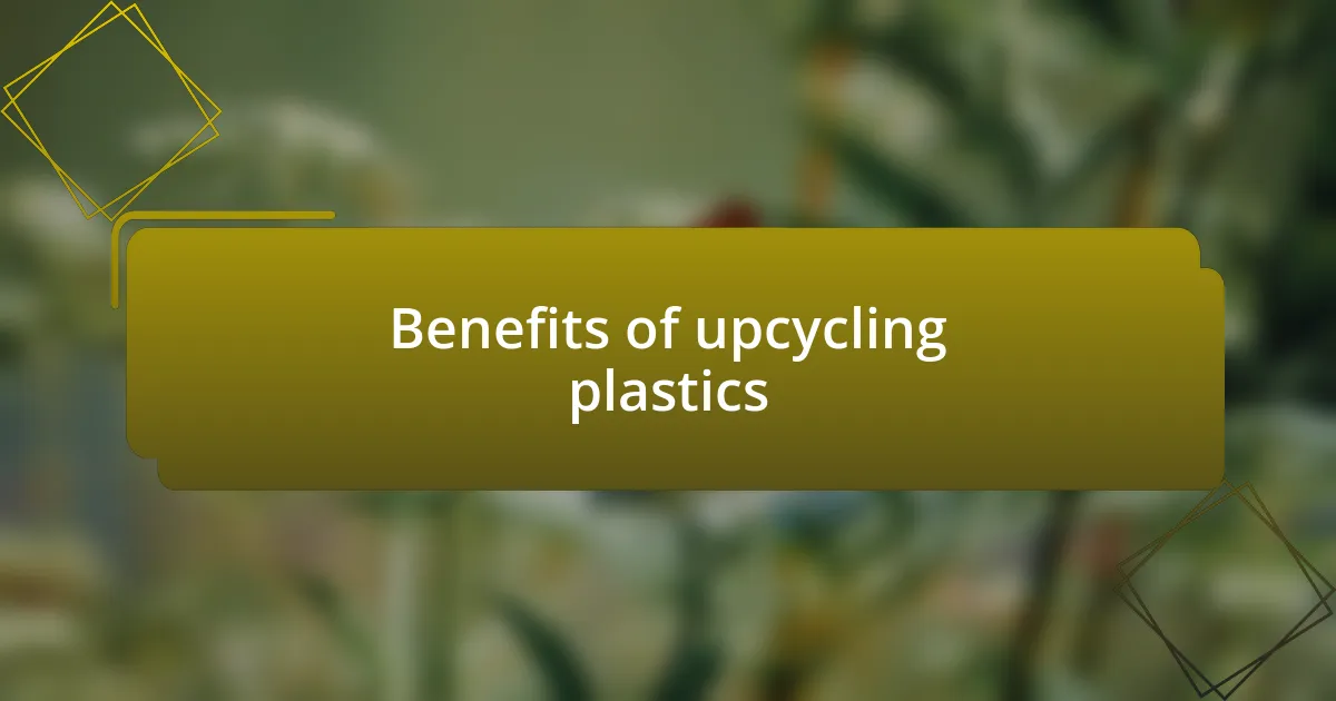 Benefits of upcycling plastics