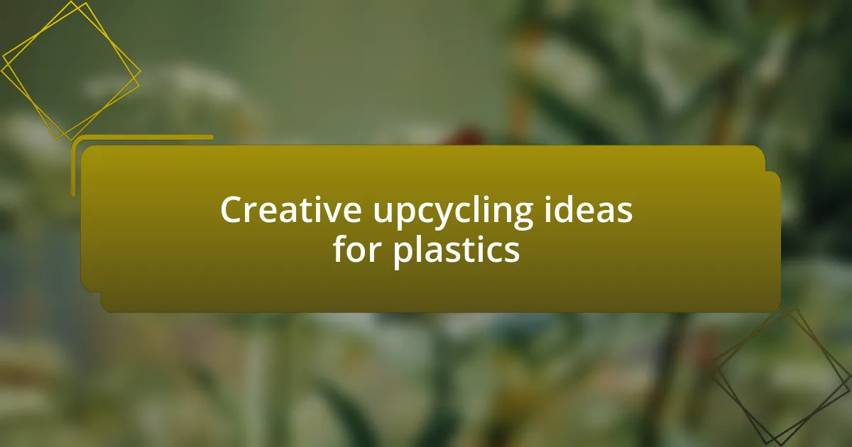 Creative upcycling ideas for plastics