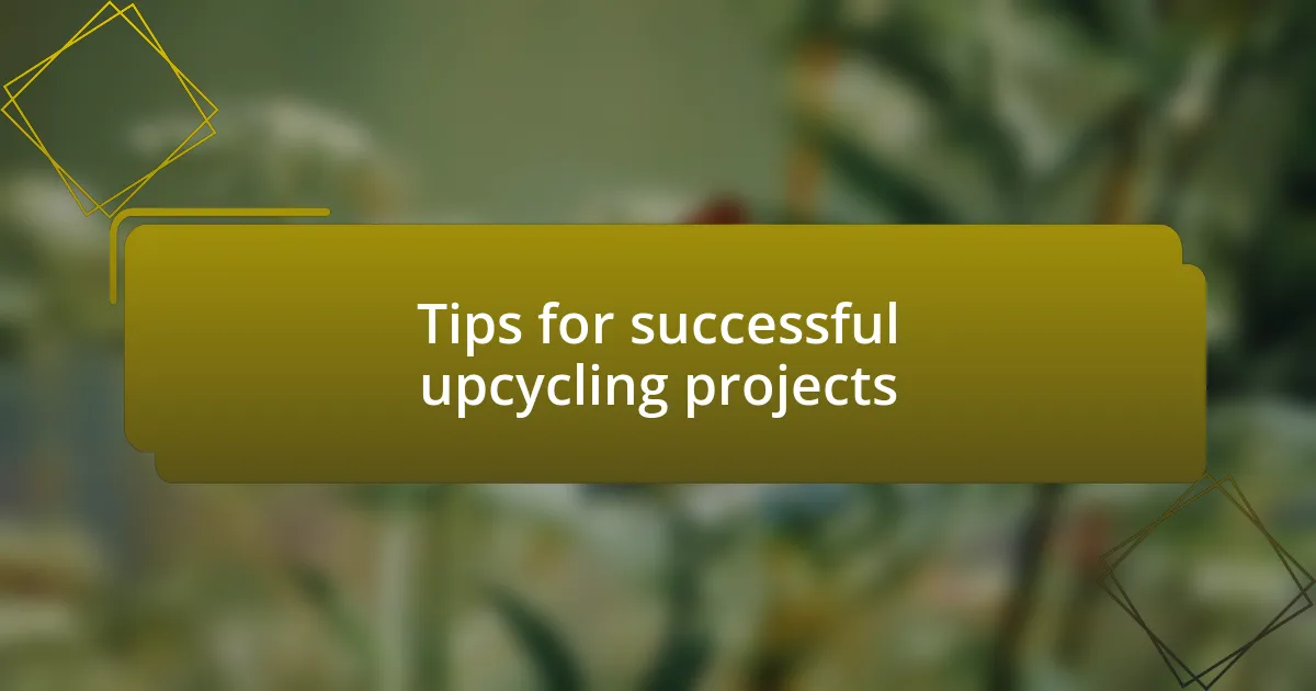 Tips for successful upcycling projects